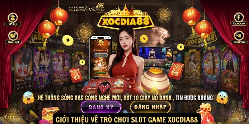 Slot Game xocdia88 - Lựa Chọn Hàng Đầu Của Những Cược Thủ 1 Giới thiệu về trò chơi slot game xocdia88