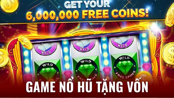 Game Nổ Hũ Tặng Vốn: Chơi Thả Phá, Rinh Quà Cực Hấp Dẫn! 7 Kinh nghiệm chơi nổ hũ tặng vốn