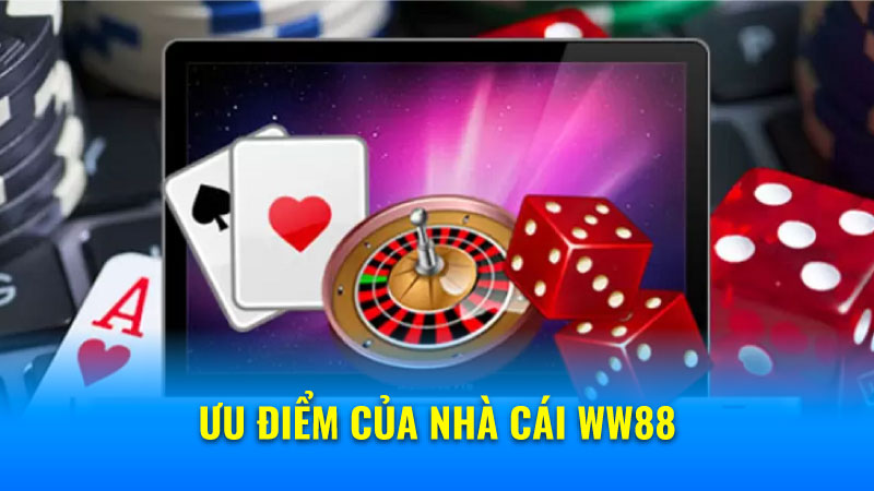 Nhà Cái WW88: Nơi Giải Trí Với Hàng Ngàn Tựa Game Độc Đáo 7 Ưu điểm của nhà cái WW88