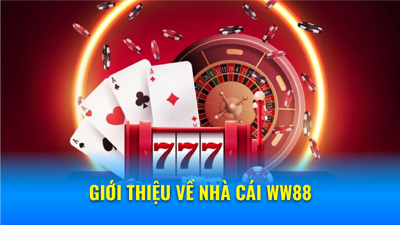 Nhà Cái WW88: Nơi Giải Trí Với Hàng Ngàn Tựa Game Độc Đáo 5 Giới thiệu về nhà cái WW88