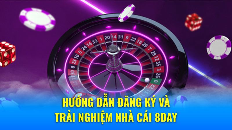 Nhà Cái 8Day - Từ Thể Thao Đến Casino, Tất Cả Đều Có! 7 Hướng dẫn đăng ký và trải nghiệm Nhà Cái 8Day